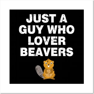 Funny Adult Humor Just A Guy Who Loves Beavers Cool Posters and Art